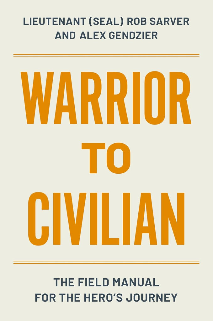 Warrior to Civilian: The Field Manual for the Hero's Journey